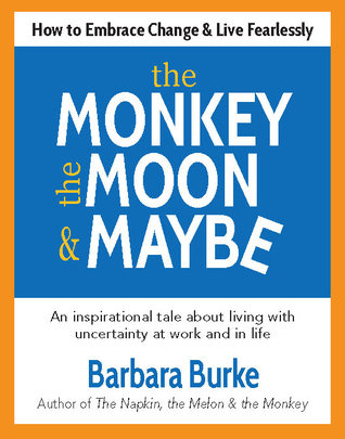 El mono, la luna y tal vez: Cómo abrazar el cambio y vivir sin temor