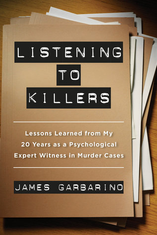 Escuchando a los asesinos: lecciones aprendidas de mis veinte años como experto psicólogo testigo en casos de asesinato