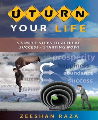 U Turn Your Life: 5 sencillos pasos para lograr el éxito - ¡Comenzando Ahora!