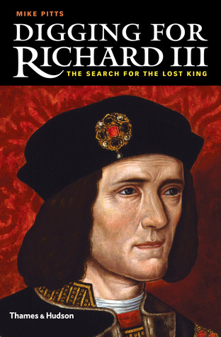 Cavando para Richard III: La búsqueda del rey perdido