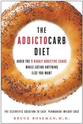 La dieta Addictocarb: Evite los 9 carbohidratos altamente adictivos mientras come cualquier cosa que desee