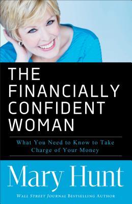 La mujer financieramente confidente: Lo que usted necesita saber para hacerse cargo de su dinero