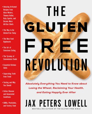 La revolución sin gluten: absolutamente todo lo que necesita saber sobre perder el trigo, recuperar su salud y comer felizmente después