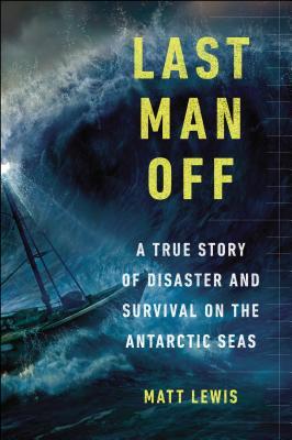 El último hombre apagado: una historia verdadera del desastre y de la supervivencia en los mares antárticos