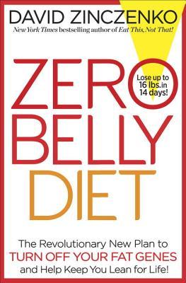 Zero Belly Diet: ¡El revolucionario nuevo plan para apagar tus genes grasos y mantenerte inclinado para la vida!
