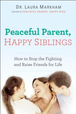Padres pacíficos, hermanos felices: Cómo detener la lucha y criar amigos para la vida