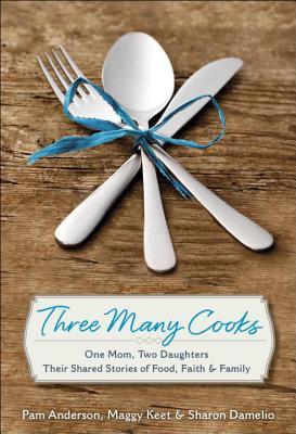 Tres cocineros: una mamá, dos hijas: sus historias compartidas de comida, fe y familia