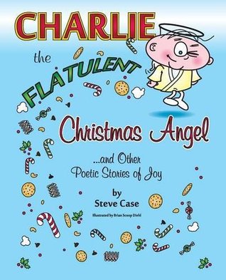 Charlie el Ángel Flatulento de Navidad y Otras Historias Poéticas de Alegría