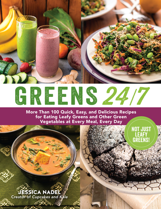 Verdes 24/7: Más de 100 recetas rápidas, fáciles y deliciosas para comer verduras frondosas y otras verduras verdes en cada comida, cada día