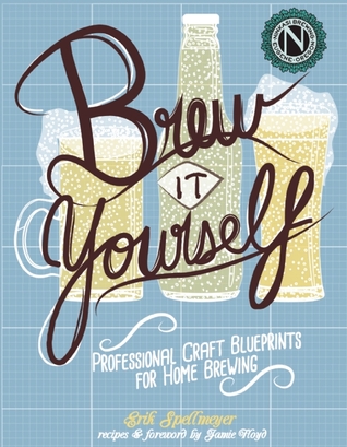 Brew It Yourself: Planos de artesanía profesional para la elaboración casera de cerveza