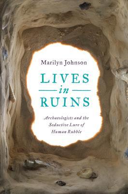 Vive en las ruinas: los arqueólogos y el seductor señuelo de los escombros humanos