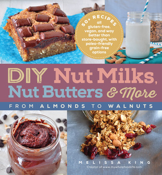 DIY Nut Milks, Nut Butters, y más: de almendras a nueces