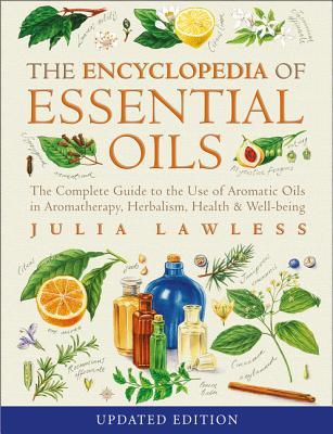Enciclopedia de aceites esenciales: La guía completa para el uso de aceites aromáticos en aromaterapia, herboristería, salud y bienestar