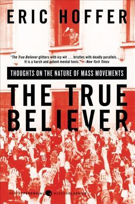 El verdadero creyente: Pensamientos sobre la naturaleza de los movimientos masivos