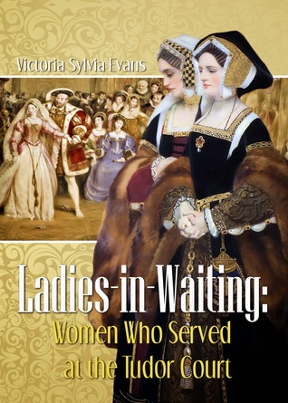 Señoras en espera: Mujeres que sirvieron en la corte de Tudor