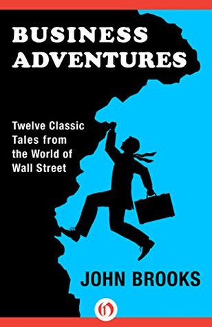 Business Adventures: Doce cuentos clásicos del mundo de Wall Street
