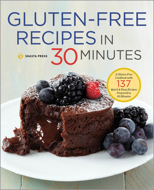 Recetas sin gluten en 30 minutos: Un libro de cocina sin gluten con 137 recetas rápidas y fáciles Preparado en 30 minutos