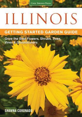 Illinois Guía de Jardinería: Crezca las Mejores Flores, Arbustos, Árboles, Viñas y Revestimientos