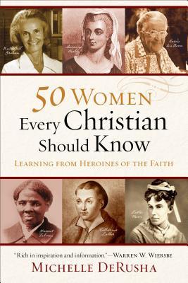 50 mujeres que cada cristiano debe saber: aprender de las heroínas de la fe