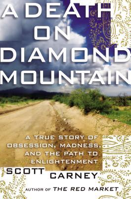 Una muerte en la montaña del diamante: Una historia verdadera de la obsesión, de la locura, y de la trayectoria a la aclaración