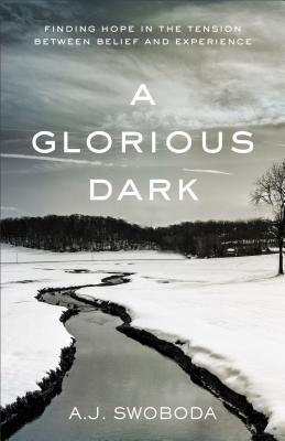 Una gloriosa oscuridad: encontrar esperanza en la tensión entre creencia y experiencia