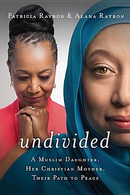 Undivided: Una hija musulmana, su madre cristiana, su camino a la paz