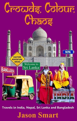 Multitudes, Caos, Color: Visitar la India, Nepal, Sri Lanka y Bangladesh