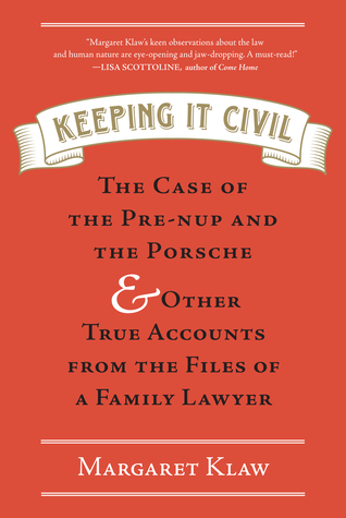 Manteniéndolo Civil: El Caso del Pre-nup y el Porsche y otras cuentas verdaderas de los archivos de un abogado de la familia