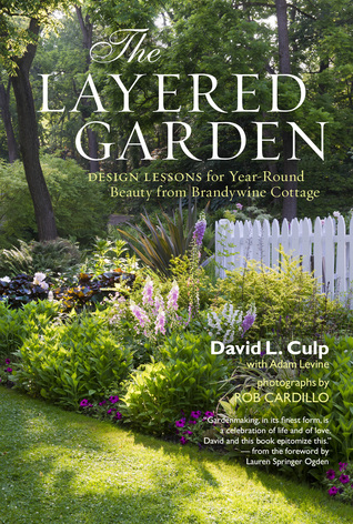 El jardín en capas: lecciones de diseño para la belleza durante todo el año de Brandywine Cottage