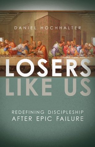 Los perdedores como nosotros: redefiniendo el discipulado después del fracaso épico