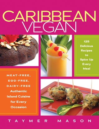 Vegano del Caribe: cocina auténtica de la isla sin carne, sin huevos, libre de lácteos para cada ocasión