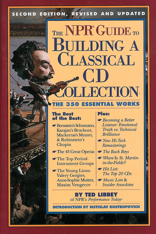 La guía de NPR para la construcción de una colección clásica de CD: Las 350 obras esenciales