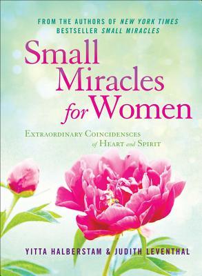 Pequeños Milagros para las Mujeres: Coincidencias Extraordinarias de Corazón y Espíritu