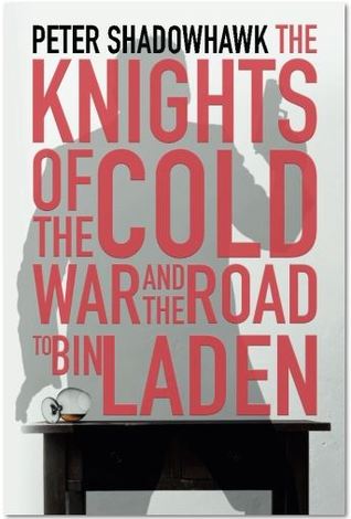 Los Caballeros de la Guerra Fría y el Camino a Bin Laden