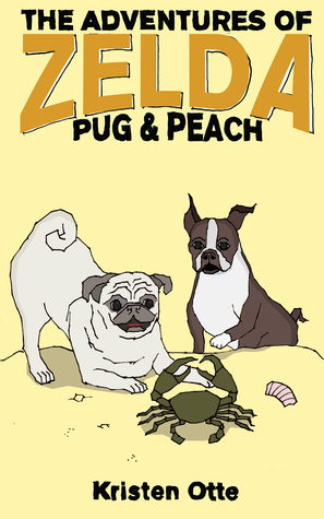 Las aventuras de Zelda: Pug and Peach (Zelda, # 3)