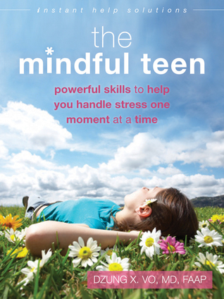 El adolescente consciente: poderosas habilidades para ayudarle a manejar el estrés un momento a la vez