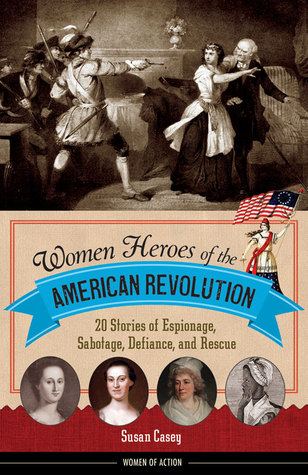 Mujeres Héroes de la Revolución Americana: 20 Historias de Espionaje, Sabotaje, Desafío y Rescate