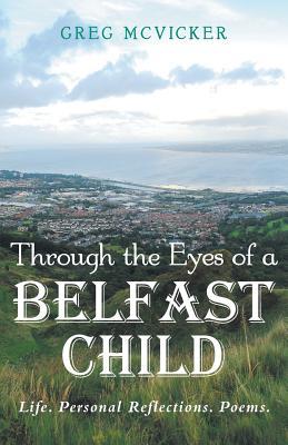 A través de los ojos de un Niño - Vida de Belfast. Reflexiones personales. Poemas.