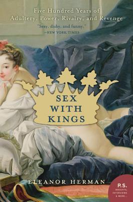Sexo con reyes: 500 años de adulterio, poder, rivalidad y venganza