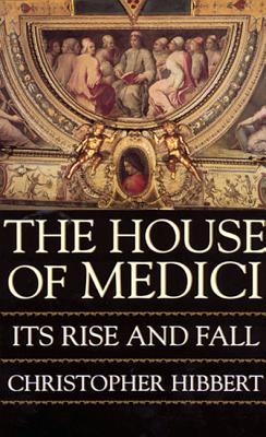 La Casa de Medici: su ascenso y caída