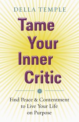 Tame su crítico interno: Encuentre la paz y la satisfacción para vivir su vida en propósito