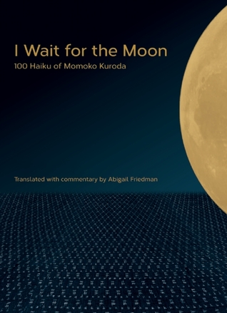 Espero por la Luna: 100 Haiku de Momoko Kuroda