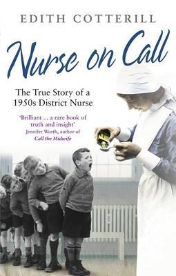 Enfermera de turno: La verdadera historia de una enfermera del distrito de los años 50