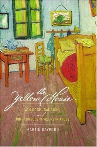 La Casa Amarilla: Van Gogh, Gauguin y Nueve Semanas Turbulentas en Arles