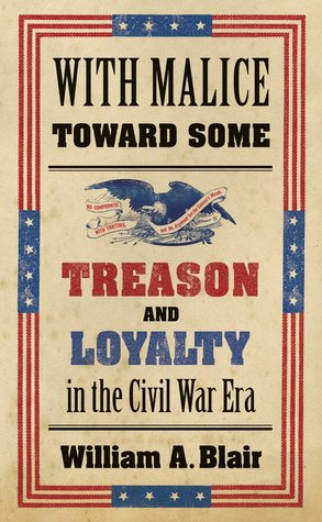 Con malicia hacia algunos: traición y lealtad en la era de la guerra civil