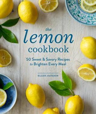 El recetario del limón: 50 recetas dulces y sabrosas para aclarar cada comida