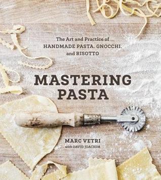 Mastering Pasta: El Arte y la Práctica de Pasta, Gnocchi y Risotto hechos a mano