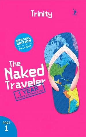 El Viajero Desnudo: 1 Año Todo El Viaje Mundial Parte 1