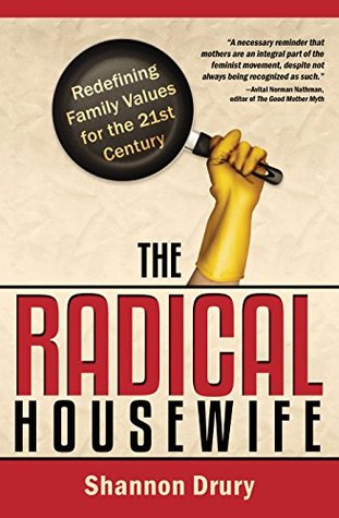 La ama de casa radical: redefiniendo los valores familiares para el siglo XXI