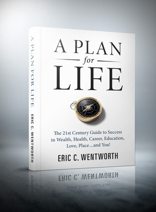 Un Plan para la Vida: La Guía para el Éxito del Siglo XXI en Riqueza, Salud, Carrera, Educación, Amor, Lugar ... y Usted!